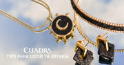 Tips para lucir tu joyería Cuadra